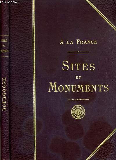 LA BOURGOGNE (AIN - COTE-D'OR - SAONE-ET-LOIRE) / SITES ET MONUMENTS A LA FRANCE