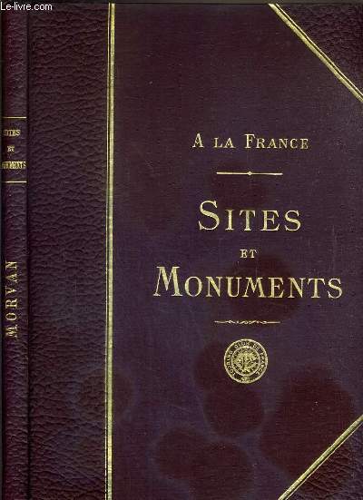 LE MORVAN (NIEVRE - YONNE) / SITES ET MONUMENTS A LA FRANCE