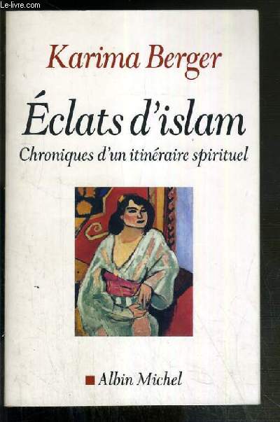 ECLATS D'ISLAM - CHRONIQUES D'UN ITINERAIRE SPIRITUEL