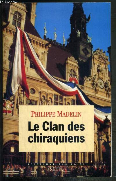 LE CLAN DES CHIRAQUIENS / COLLECTION L'EPREUVE DES FAITS