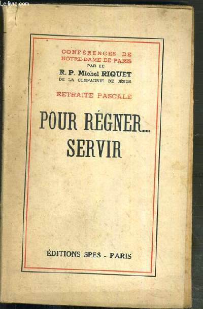 POUR REGNER..SERVIR - RETRAITE PASCALE - CONFERENCES DE NOTRE-DAME DE PARIS