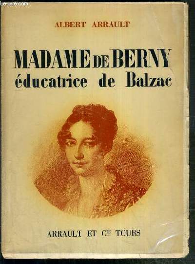 MADAME DE BERNY - EDUCATRICE DE BALZAC - EXEMPLAIRE N93 / 2000.