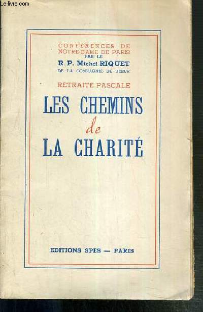 CONFERENCES DE NOTRE-DAME DE PARIS - RETRAITE PASCALE - LES CHEMINS DE LA CHARITE.