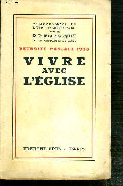 CONFERENCES DE NOTRE-DAME DE PARIS - RETRAITE PASCALE 1953 - VIVRE AVEC L'EGLISE