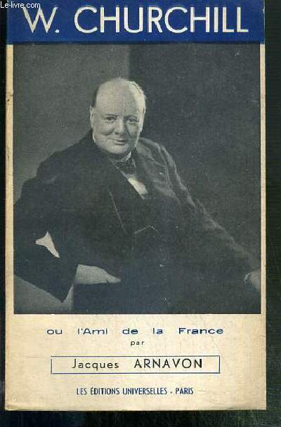 W. CHURCHILL OU L'AMI DE LA FRANCE