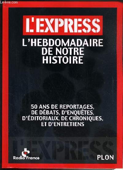 L'EXPRESS - L'HEBDOMADAIRE DE NOTRE HISTOIRE - 50 ANS DE DEBATS, D'ENQUETES, D'EDITORIAUX, DE CHRONIQUES ET D'ENTRETIENS + 1 CD INCLUS + 1 numero de l'express du 18 janvier 1962 N553 inclus.