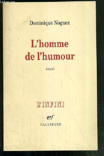 L'HOMME DE L'HUMOUR / COLLECTION L'INFINI - ENVOI DE L'AUTEUR.