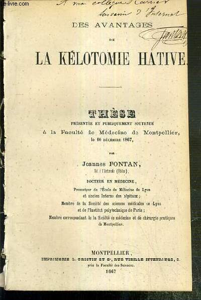 DES AVANTAGES DE LA KELOTOMIE HATIVE - THESE PRESENTEE ET SOUTENUE LE 10 DECEMBRE 1867 - FACULTE DE MEDECINE DE MONTPELLIER - ENVOI DE L'AUTEUR.