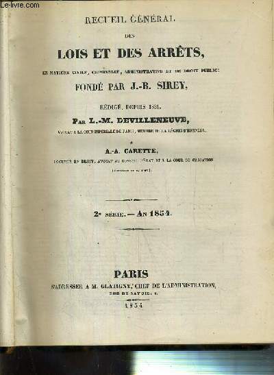 RECUEIL GENERAL DES LOIS ET DES ARRETS EN MATIERE CIVILE, CRIMINELLE, ADMINISTRATIVE ET DE DROIT PUBLIC - 2e SERIE - AN 1854