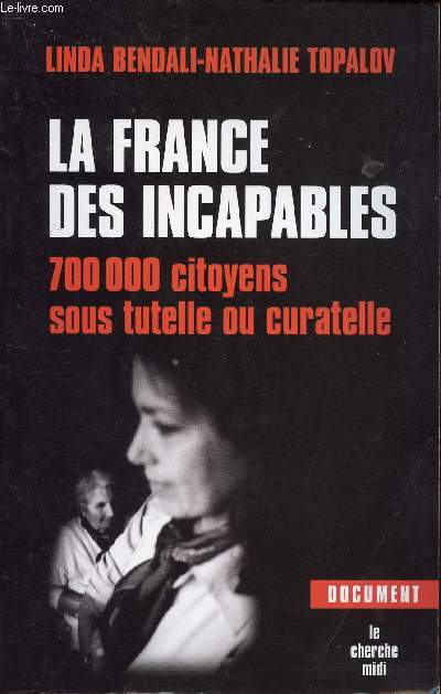 LA FRANCE DES INCAPABLES - 700 000 CITOYENS SOUS TUTELLE OU CURATELLE