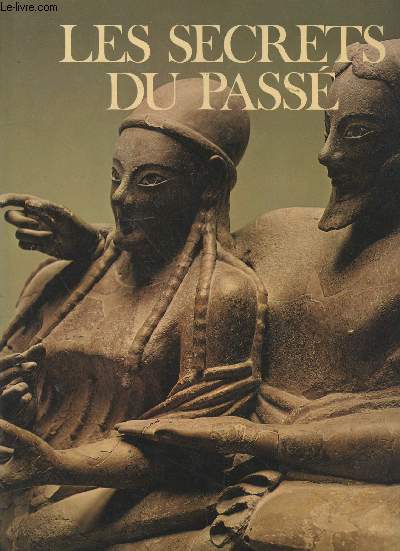 Civilisations Disparues. Tome 2 : Les Secrets du Pass (Collection : 