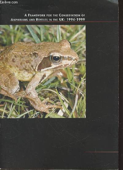 A Framework for the conservation of amphibians and reptiles in the UK : 1994-1999