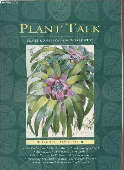 Plant Talk - Plant conservation worldwide n9 Avril 1997. Sommaire : Ten tips towards better plant photography, by Bob Gibbons - Environmental economics explained Part. I - Disater on Goat Slope by Jan Cerocsky - etc.