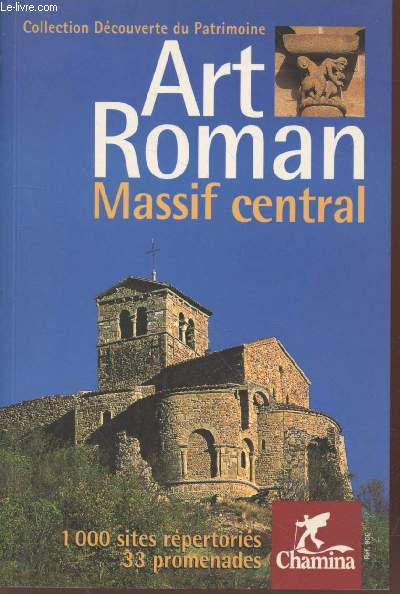 Art Roman - Massif Central : 1000 sites rpertoris - 33 promenades (Collection : 