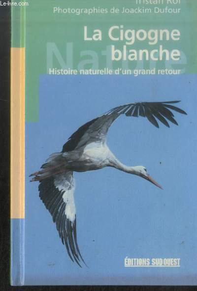 La Cigogne blanche : Histoire naturelle d'un grand retour (Collection : 