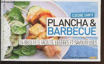 Cuisine Sant : Plancha & Barbecue - 24 recettes faciles, lgres et savoureuses (Collection : 