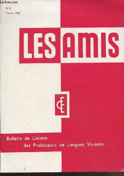 Les Amis - Bulletin de liaison des Professeurs de Langues Vivantes n6 Fvrier 1963. Sommaire : Une ide  retenir - Questions rponses - Ouvrages reus - Documentation sur l'Allemagne - etc.