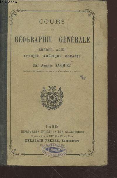 Cours de Gographie gnrale : Europe, Asie, Afrique, Amrique, Ocanie (6me dition)