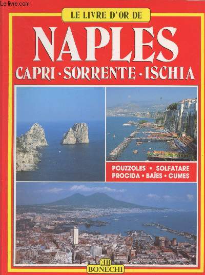 Le livre d'or de Naples - Capri - Sorrente - Ischia : Pouzzoles - Solfatare - Baes - Cumes - etc. (Colleciton 
