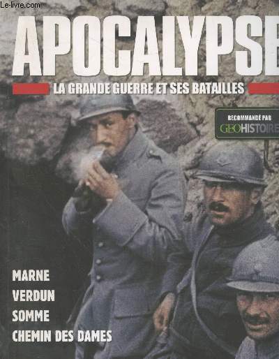Apocalypse : La Grande Guerre et ses batailles : Marne - Verdun - Somme - Chemin des Dames
