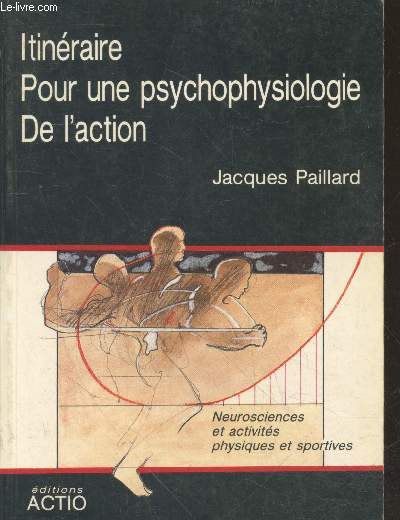 Itinraire pour une psychophysiologie de l'action : Neurosciences et activits physiques et sportives (Collection 