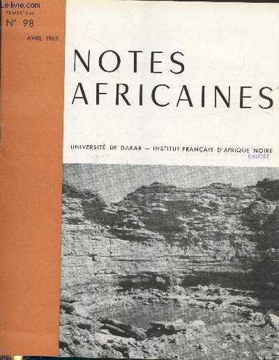Notes Africaines n98 Avril 1963 - Bulletin d'information et de correspondance de l'Institut Franais d'Afrique Noire. Sommaire : Le plus gros baobab du Sngal n'est plus celui de Dakar par J.G. Adam - Note sur le trafic arien de Dakar etc.