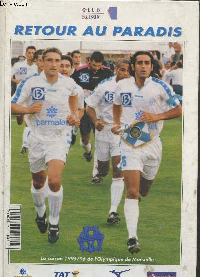 Un Club - Une Saison : Retour au Paradis - La saison 1995/96 de l'Olympique de Marseille