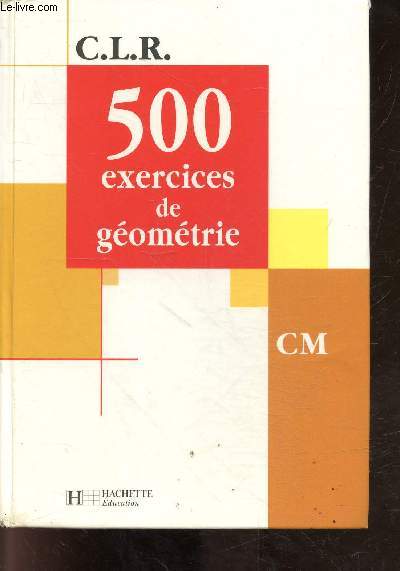 C.L.R. 500 exercices de gomtrie - CM.