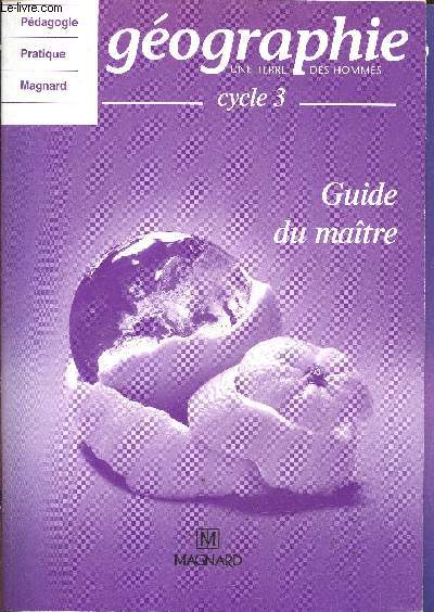 Geographie Cycle 3 - Guide du matre - une terre, des hommes - pedagogie pratique magnard + extrait 