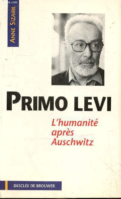 Primo Levi l'humanit aprs Auschwitz - Collection tmoins de l'humanit.