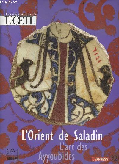 Les expositions de L'Oeil - L'orient de Saladin - l'art des Ayyoubides