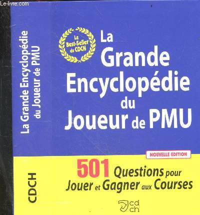 La grande encyclopedie du joueur de PMU - 501 questions pour jouer et gagner aux courses - nouvelle edition
