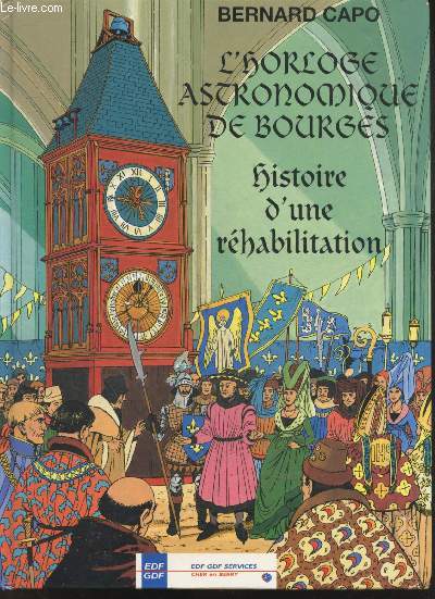 L'horloge astronomique de bourges - histoire d'une rehabilitation