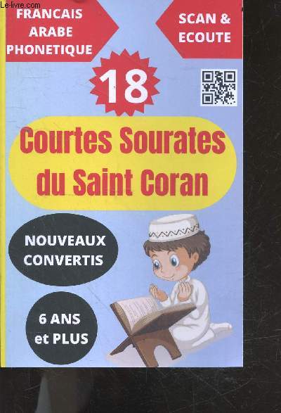 18 Courtes Sourates du Saint Coran - Parfait pour les enfants musulmans  partir de 6 ans et plus ainsi que pour les nouveaux convertis - option Scan QR Code pour couter la sourate - francais, arabe phonetique
