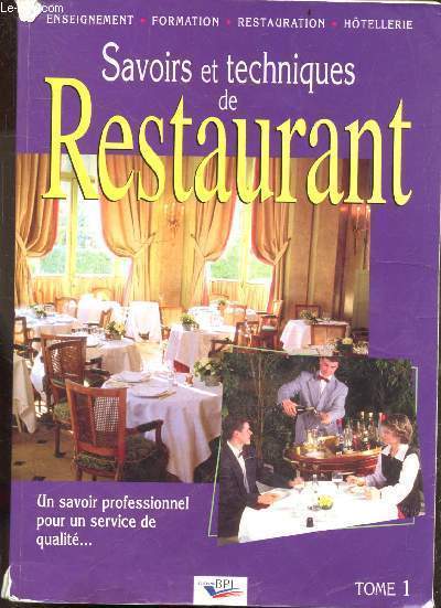 Savoirs et techniques de restaurant - Tome 1 - Un savoir professionnel pour un service de qualit - Collection 