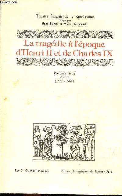 La tragdie  l'poque d'Henri II et de Charles IX - Premire srie Vol 1 (1550-1561) - Collection 
