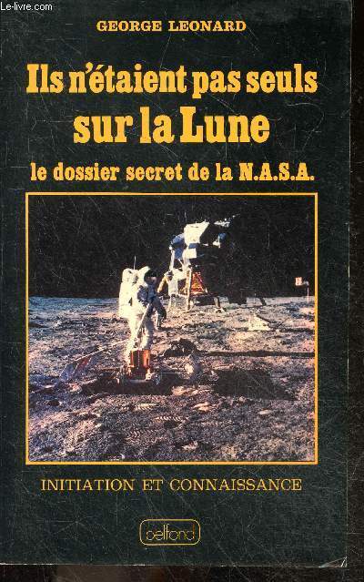 Ils n'etaient pas seuls sur la lune - le dossier secret de la NASA - Collection Initiation et connaissance