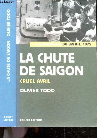 La chute de Saigon - ce jour la 30 avril 1975 - cruel avril - nouvelle edition