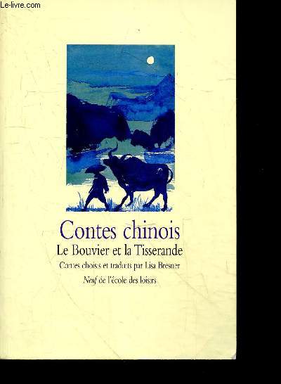 Contes chinois - Le bouvier et la tisserande - contes choisis et traduits par Lisa Bresner