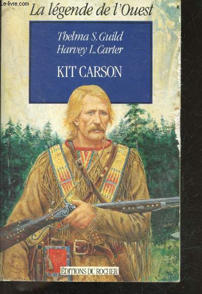 Kit Carson, L'idal du hros - La legende de l'ouest