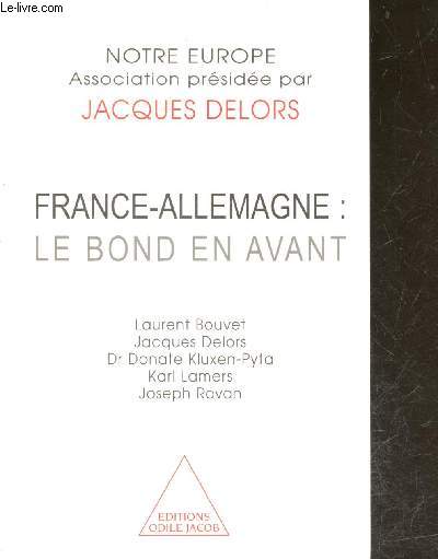 France-Allemagne : le bond en avant - notre europe association presidee par Jacques Delors + envoi d'un des auteurs