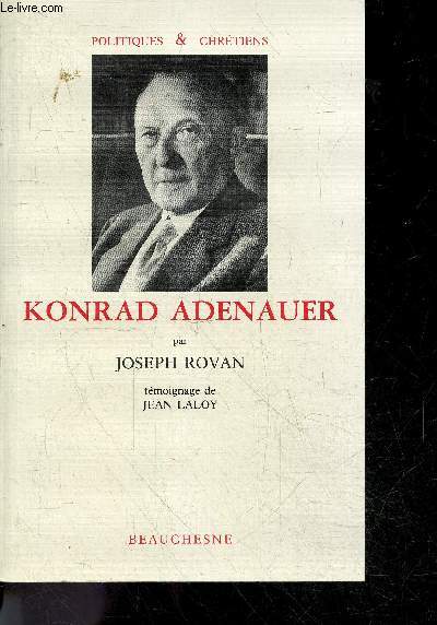 Konrad Adenauer par Joseph Rovan - temoignage de Jean Laloy + envoi de Joseph Rovan - collection Politiques & chretiens n2