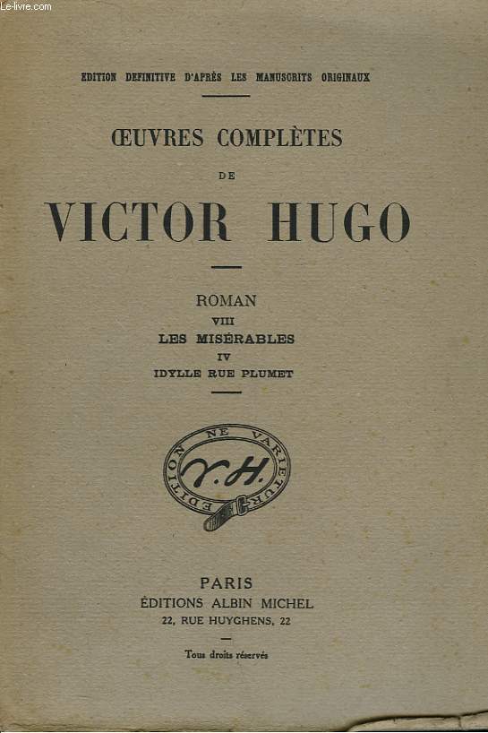 OEUVRES COMPLETES DE VICTOR HUGO - ROMAN VIII - LES MISERABLES IV - L'IDYLLE RUE PLUMET ET L'EPOPEE RUE SAINT-DENIS