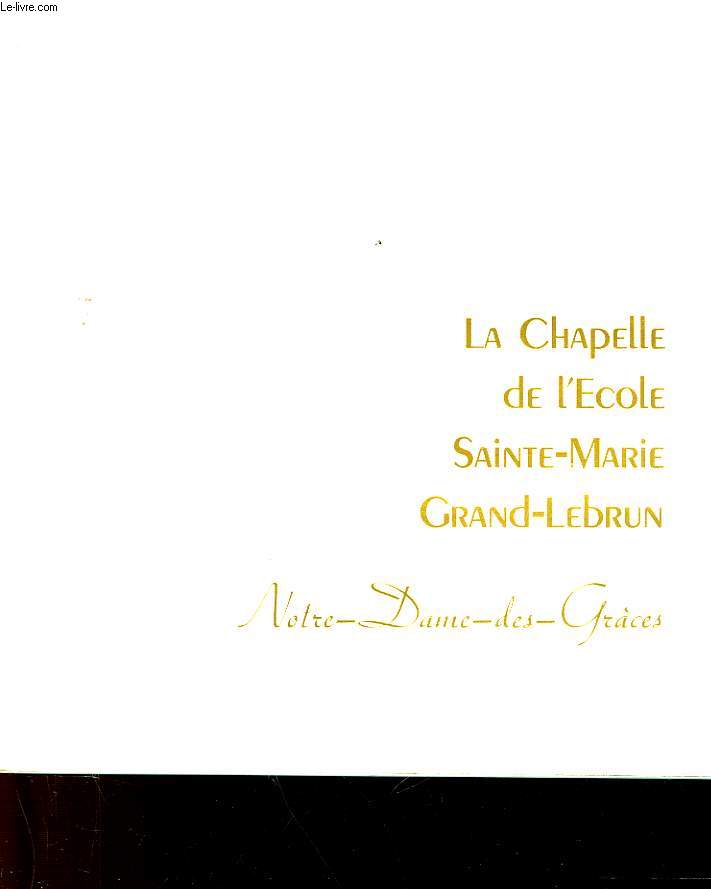 LA CHAPELLE DE L'ECOLE SAINTE-MARIE GRAND-LEBRUN