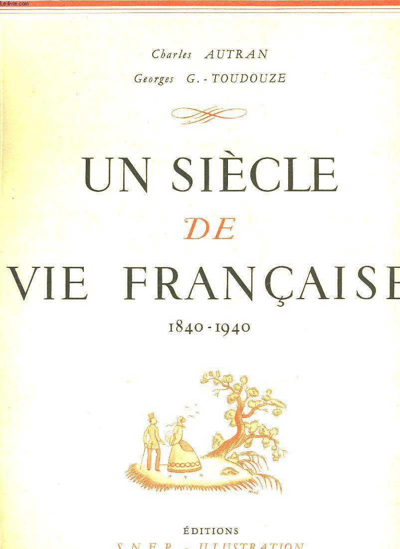 UN SIECLE DE VIE FRANCAISE - 1840-1940