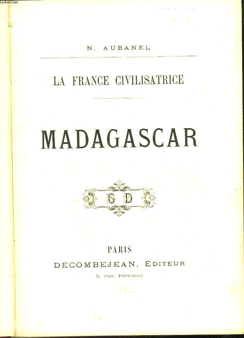 LA FRANCE CIVILISATRICE - MADAGASCAR
