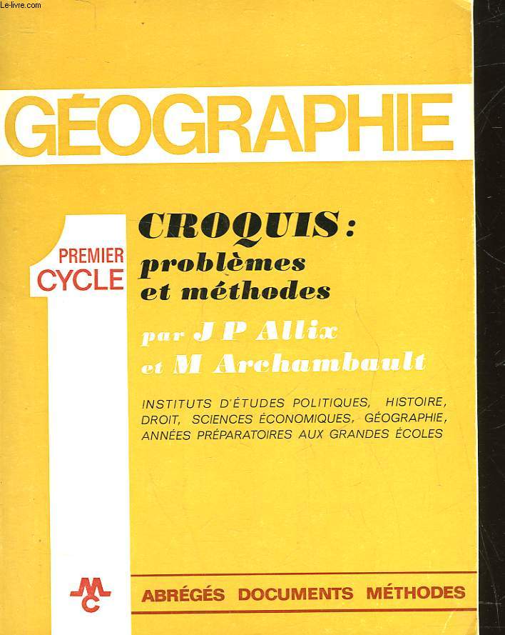 PREMIER CYCLE DE GEOGRAPHIE - CROQUIS : PROBLEMES ET METHODES