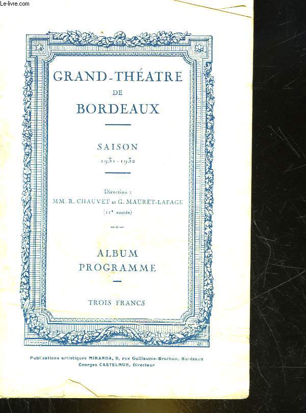 PROGRAMME - GRAND THEATRE DE BORDEAUX - SAISON 1931 - 1932 - ALBUM PROGRAMME