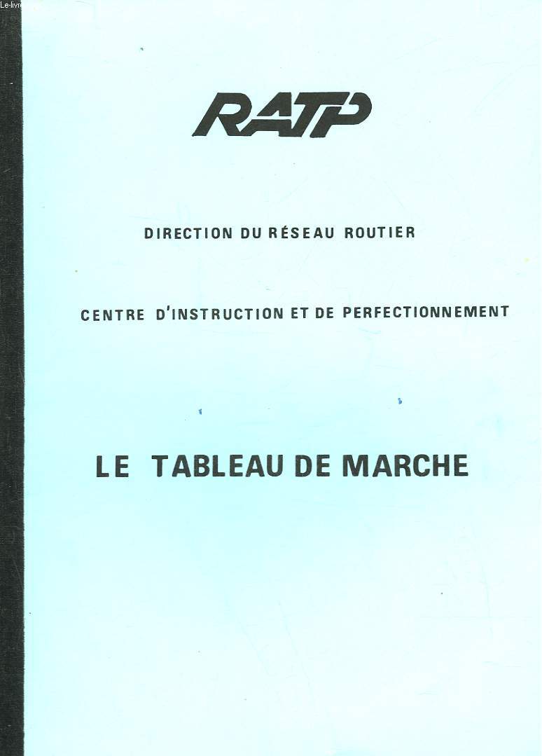 RATP 6 DIRECTION DU RESEAU ROUTIER - CENTRE D'INSTRUCTION ET DE PERFECTIONNEMENT - LE TABLEAU DE MARCHE