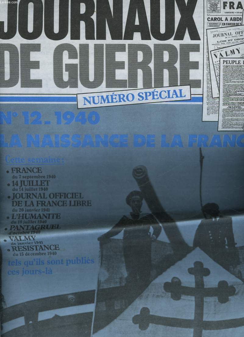 JOURNAUX DE GUERRE N12 - 1940 - LA NAISSANCE DE LA FRANCE LIBRE